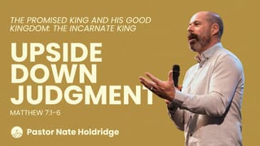 Upside Down Judgment (Matthew 7:1-6)