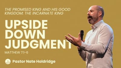 Upside Down Judgment (Matthew 7:1-6)