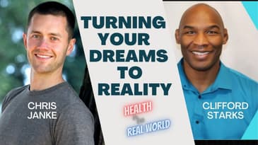 Turning Your Dreams Into Reality with Clifford Starks - Health in the Real World with Chris Janke
