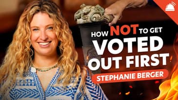 How to NOT Be Voted Out First with Stephanie Berger