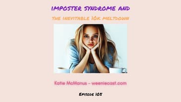 Imposter syndrome and your inevitable $10k meltdown | Weeniecast 105
