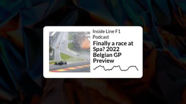 Inside Line F1 Podcast - Finally a race at Spa? 2022 Belgian GP Preview