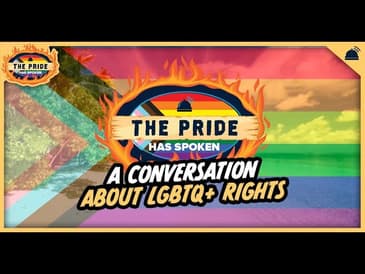 A Conversation About LGBTQ+ Rights | The Pride Has Spoken
