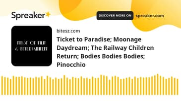 Ticket to Paradise; Moonage Daydream; The Railway Children Return; Bodies Bodies Bodies; Pinocchio