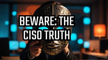 CISO Secrets: Why Everyone Wants the Job (But Shouldn't!)