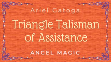 The Triangle Talisman of Assistance - Angel Magic with Ariel Gatoga