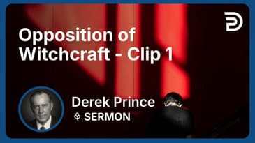 Opposition of Witchcraft | Clip 1 | Derek Prince