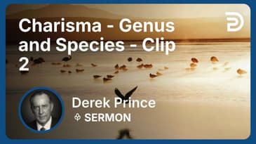 Charisma - Genus and Species | Clip 2 | Derek Prince