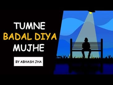 Kitna Badal Gaya Hoon Main | Sad Emotional Love Poetry in Hindi | Abhash Jha | Rhyme Attacks