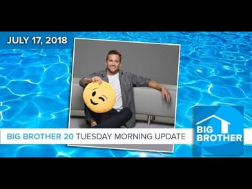 Big Brother 20 | Tuesday Morning Update, 7/17