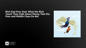 Rich Dad Poor Dad: What the Rich Teach Their Kids About Money That the Poor and Middle Class Do Not