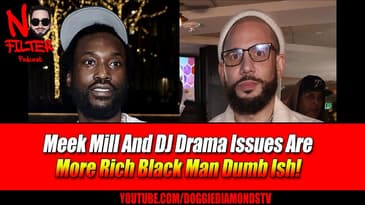 Meek Mill And DJ Drama Issues Are More Rich Black Man Dumb Ish!
