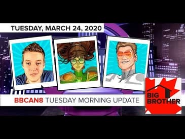 Big Brother Canada 8 | March 24 | Overnight Update LIVE 11e/8p