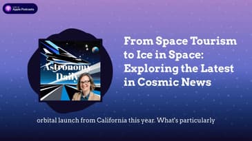 From Space Tourism to Ice in Space: Exploring the Latest in Cosmic News
