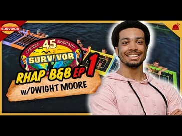 Survivor 45 | RHAP B&B Episode 1 with Dwight Moore