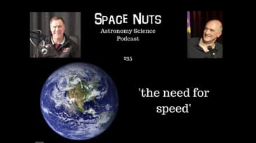 'the need for speed' | Space Nuts 235 with Prof Fred Watson & Andrew Dunkley | Astronomy Science