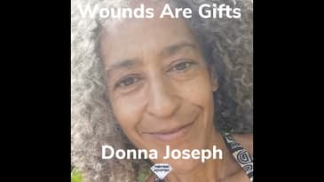 Wounds Are Gifts With Donna Joseph