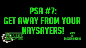 Doggie Diamonds PSA #7: Get Away From Your Naysayers!