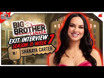 BBCAN11 | Shanaya Carter Exit Interview #2 - Week 7