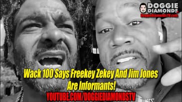 Wack 100 Says Freekey Zekey And Jim Jones Are Working With Those Boys