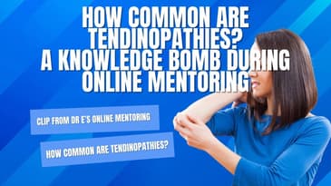 How Common Are Tendinopathies? Knowledge Bombs from an Online Mentoring Session using MSK Ultrasound