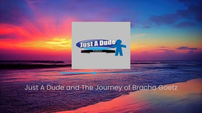 Just A Dude and The Journey of Bracha Goetz