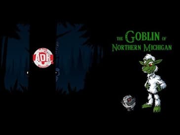 ADR Episode 172: The Goblin of Northern Michigan
