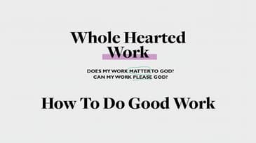 Whole Hearted Work - How To Do Good Work