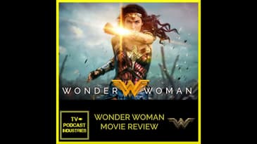 Wonder Woman Movie Review by TV Podcast Industries