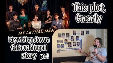 Revisiting My Lethal Man (Part 1) | Story Breakdown