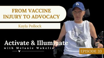 From Vaccine Injury to Advocacy: Kayla Pollock's Story EP33