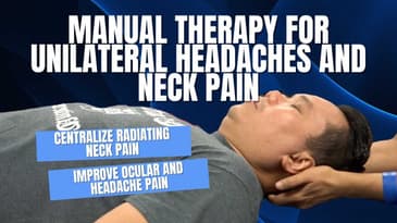 Manual Therapy for Unilateral Headaches and Neck Pain