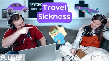 Travel Sickness | Episode 7 | Full Episodes | PWMW Podcast