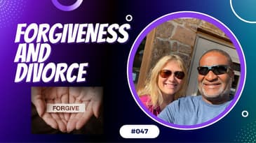 Divorce Devil Podcast 047:  Forgiveness, It is for you?, and Forgiveness in order to get to Heaven.