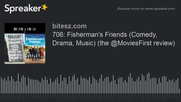 706: Fisherman’s Friends (Comedy, Drama, Music) (the @MoviesFirst review)