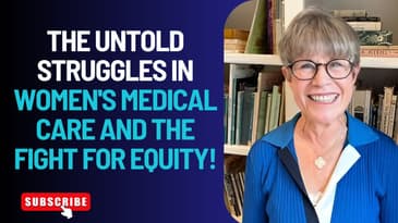The Untold Struggles in Women's Medical Care & The Fight For Equity!