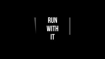 RUN WITH IT
