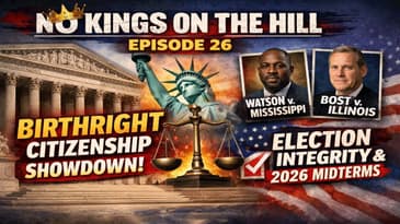 No Kings On The Hill Ep. 26 | Supreme Court: Birthright Citizenship, Watson & Bost v. Illinois