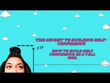 The Secret to Building Self Confidence as a Tall Girl