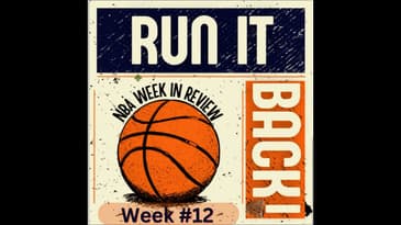 Run it Back! NBA Week in Review - Week #12