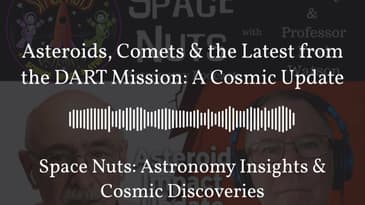 Asteroids, Comets & the Latest from the DART Mission: A Cosmic Update | Space Nuts: Astronomy...
