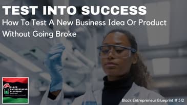 Black Entrepreneur Blueprint 512 - Jay Jones - Test Into Success