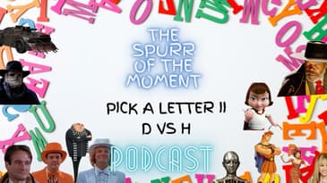 Spurr Of The Moment Podcast:  Pick A Letter II
