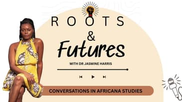 Roots & Futures a NEW podcast hosted by Dr. Jasmine Harris