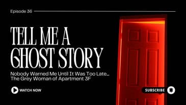 Nobody Warned Me Until It Was Too Late....The Grey Woman of Apartment 3F