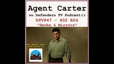 Agent Carter S02E04 Podcast "Smoke and Mirrors"