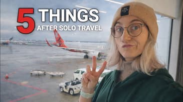 5 Things I Do Now After Solo Travel