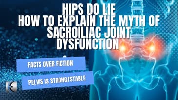 Hips DO Not Go Out of Place - Simple Explanation for the Myth of SIJ Dysfunction