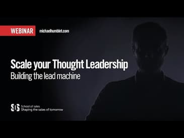 How to build your  thought leadership lead machine - webinar series with Michael Humblet EP3