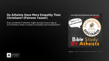 Do Atheists Have More Empathy Than Christians? (Patreon Teaser)